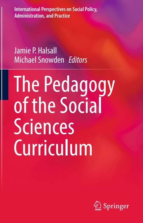 Cover of (International Perspectives on Social Policy, Administration, and Practice) Jamie P. Halsall, Michael Snowden (eds.)-The Pedagogy of the Social Sciences Curriculum-Springer International