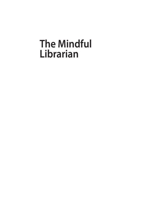 Cover of (Chandos information professional series) Eshleman, Joe Henry, Jo Moniz, Lisa Moniz, Richard J. Slutzky, Howard-The mindful librarian connecting the practice of mindfulness to l