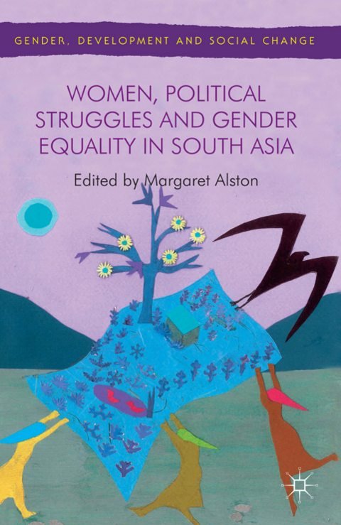 Cover of (Gender, Development and Social Change) Margaret Alston (eds.)-Women, Political Struggles and Gender Equality in South Asia-Palgrave Macmillan UK