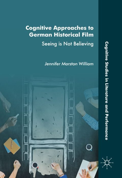 Cover of (Cognitive Studies in Literature and Performance) Jennifer Marston William (auth.)-Cognitive Approaches to German Historical Film Seeing is Not Believing-Palgrave Macmillan