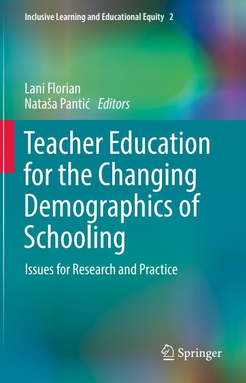 Cover of (Inclusive Learning and Educational Equity 2) Lani Florian, Nataša Pantić (eds.)-Teacher Education for the Changing Demographics of Schooling Issues for Research and Practice-Springer In