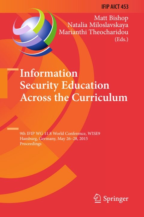 Cover of (IFIP Advances in Information and Communication Technology 453) Matt Bishop, Natalia Miloslavskaya, Marianthi Theocharidou (eds.)-Information Security Education Across the Curriculum 9th