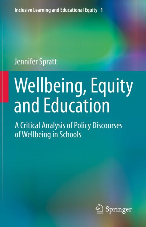 Cover of (Inclusive Learning and Educational Equity 1) Jennifer Spratt (auth.)-Wellbeing, Equity and Education A Critical Analysis of Policy Discourses of Wellbeing in Schools-Springer Internatio