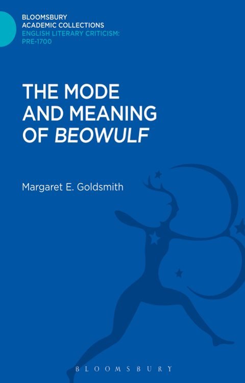 Cover of (Bloomsbury Academic Collections English Literary Criticism) Margaret E. Goldsmith-The Mode and Meaning of Beowulf -Bloomsbury Academic