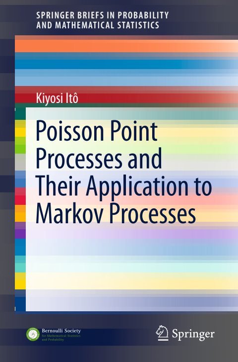 Cover of (SpringerBriefs in Probability and Mathematical Statistics) Kiyosi Itô, Shinzo Watanabe, Ichiro Shigekawa-Poisson Point Processes and Their Application to Markov Processes-Springer