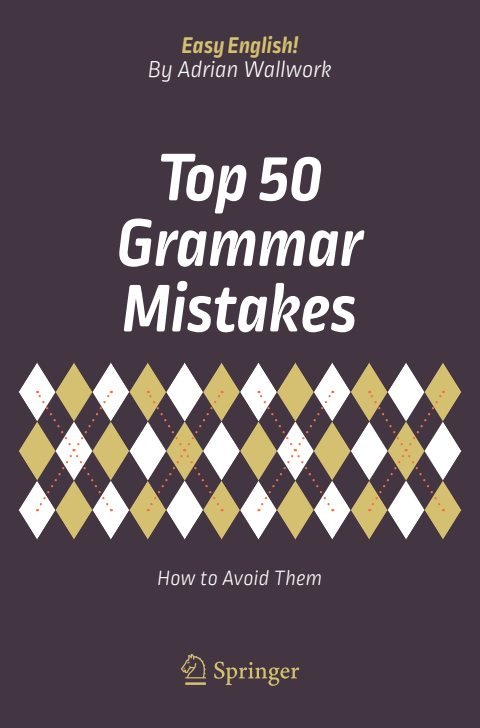 Cover of (Easy English!) Adrian Wallwork (auth.)- Top 50 Grammar Mistakes How to Avoid Them-Springer International Publishing