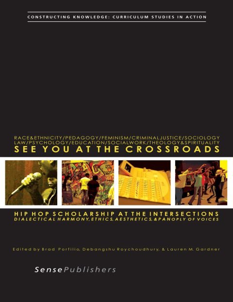 Cover of (Constructing Knowledge Curriculum Studies in Action) Brad Porfilio, Debangshu Roychoudhury, Lauren M. Gardner (eds.)-See You at the Crossroads Hip Hop Scholarship at the Intersections