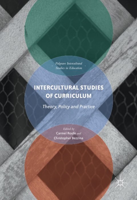 Cover of (Intercultural Studies in Education) Carmel Roofe, Christopher Bezzina (eds.)-Intercultural Studies of Curriculum Theory, Policy and Practice-Palgrave Macmillan