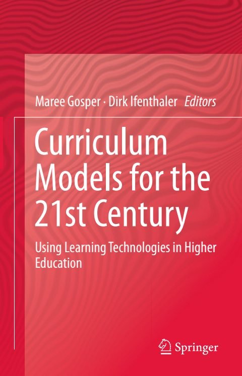 Cover of Maree Gosper, Dirk Ifenthaler (auth.), Maree Gosper, Dirk Ifenthaler (eds.)-Curriculum Models for the 21st Century Using Learning Technologies in Higher Education-Springer-Verlag New Yor