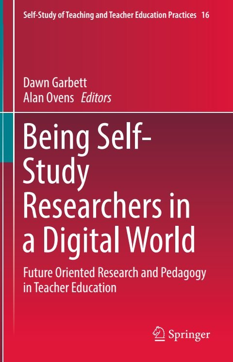 Cover of Being Self-Study Researchers in a Digital World Future Oriented Research and Pedagogy in Teacher Education